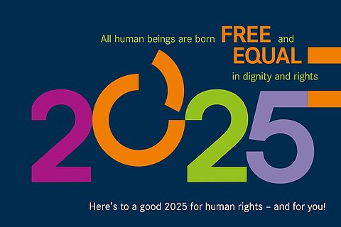 The two sentences can be read on a dark blue background: “All people are born free and equal in dignity and rights” and “Here's to a good year 2025 for human rights and for you!”. Between these sentences, the year “2025” is shown in large, colorful numbers.